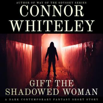 Gift The Shadow Woman: A Dark Contemporary Fantasy Short Story