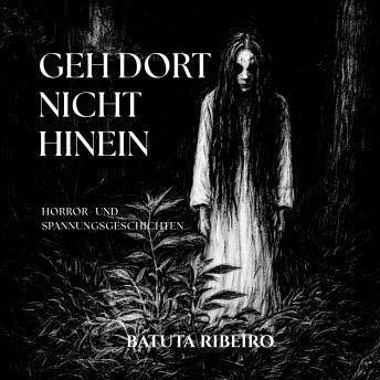 [German] - Geh dort nicht hinein: Horror- und Spannungsgeschichten