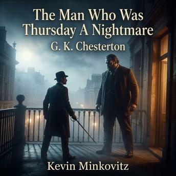 The Man Who Was Thursday A Nightmare: Uncover a surreal world of espionage in this classic Philosophical Thriller / Detective Fiction. Join poet-policeman Gabriel Syme as he infiltrates a deadly anarchist council.