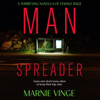 Manspreader: A Terrifying Novella of Female Rage