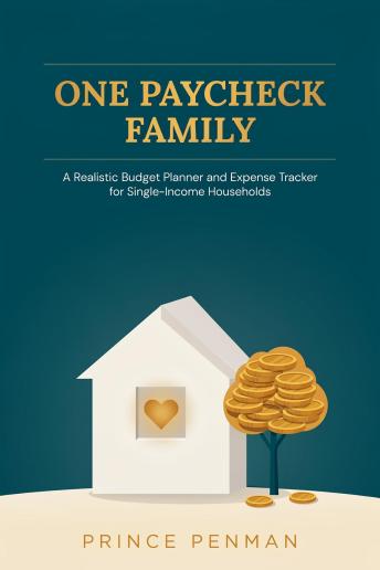 One Paycheck Family: A Realistic Budget Planner and Expense Tracker for Single-Income Households