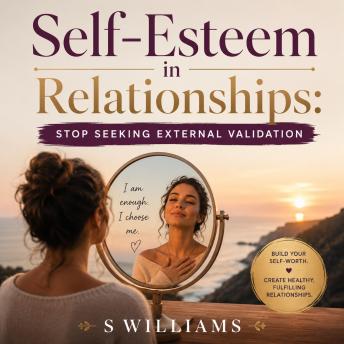 Self‑Esteem in Relationships: Stop Seeking External Validation