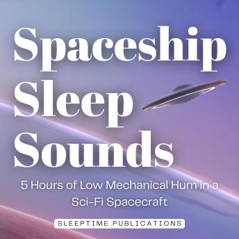 Spaceship Sleep Sounds: 5 Hours of Low Mechanical Hum in a Sci-Fi Spacecraft