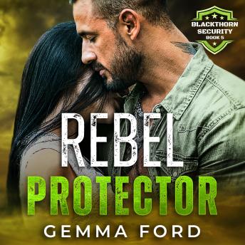 Rebel Protector (Blackthorn Security Book 5): An edge-of-your-seat romantic thriller