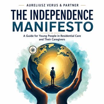 The Independence Manifesto: A guide for young people in residential care and their caregivers