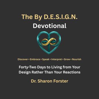 The By D.E.S.I.G.N. Devotional: A 42-Day Christian Journey to Living From Your Design Rather Than Your Reactions