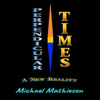 Perpendicular Times: A New Reality