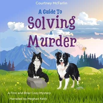 A Guide to Solving a Murder: A Finn and Briar Cozy Mystery Book #1