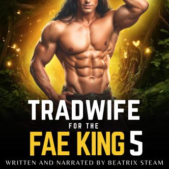 Tradwife for the Fae King 5: Spicy Comedic Romantasy Smut Short Story for Adults