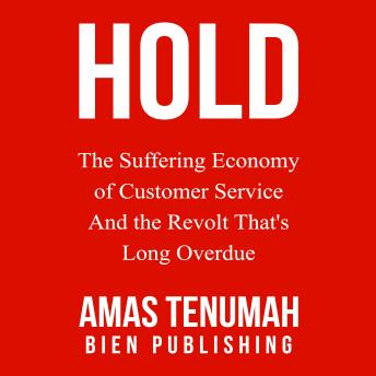 HOLD: The Suffering Economy of Customer Service, And the Revolt That's Long Overdue