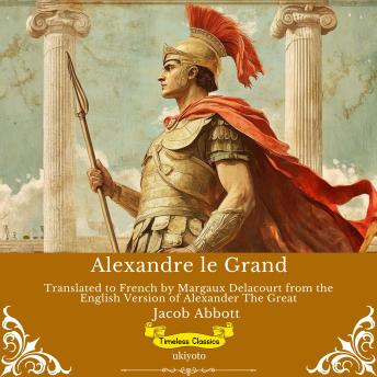 [French] - Alexandre le Grand | French Version of Alexander The Great