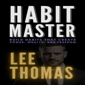 Habit Master: Master Self Discipline, Overcome Anxiety, and Build Wealth with Habits That Last