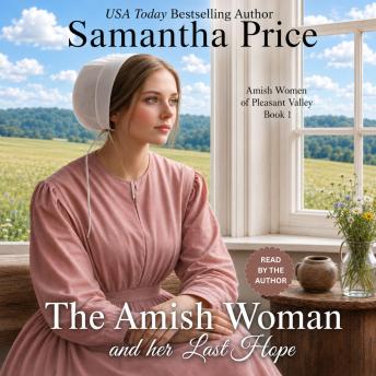 The Amish Woman And Her Last Hope: Amish Romance