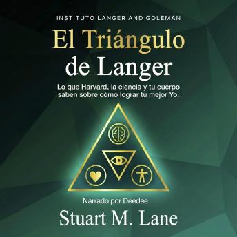 [Spanish] - El Triángulo de Langer: Lo que Harvard, la ciencia y tu cuerpo saben sobre cómo lograr tu mejor Yo.