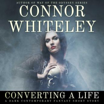 Converting A Life: A Dark Contemporary Fantasy Short Story