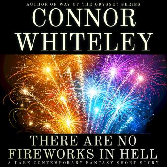 There Are No Fireworks In Hell: A Dark Contemporary Fantasy Short Story