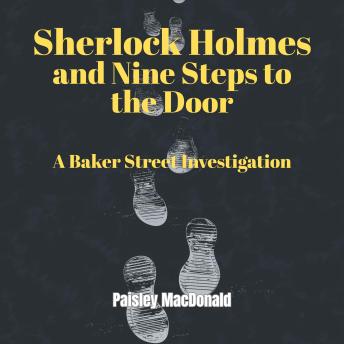 Sherlock Holmes and Nine Steps to the Door: A Baker Street Investigation
