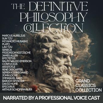 The Definitive Philosophy Collection: Meditations by Marcus Aurelius, The Art of War by Sun Tzu, The Republic by Plato, Tao Te Ching by Lao Tzu, Thus Spoke Zarathustra by Nietzsche, Seneca, Epictetus, Aristotle, Descartes, Kant, Emerson, Hume & More
