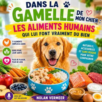 [French] - Dans la Gamelle de Mon Chien : Les Aliments Humains Qui Lui Font Vraiment du Bien