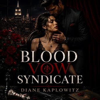 Blood Vow Syndicate: Dark Mafia Romance – Organized Crime Thriller – Enemies to Lovers Romance