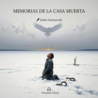 [Spanish] - Memorias de la casa muerta: Edición con prólogo: El estremecedor relato de Dostoievski sobre la supervivencia y el espíritu humano en Siberia