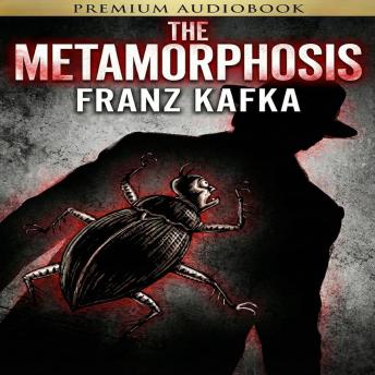 The Metamorphosis: Rejected by Those He Loved: What Remains of the Man Inside?