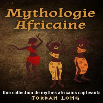 [French] - Mythologie Africaine: Une collection de mythes africains captivants