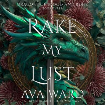 Rake My Lust: Dragons of Blood and Bone #3: A Dragon Shifter Romantasy