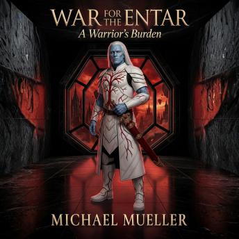 War for the Entar: A Warrior's Burden