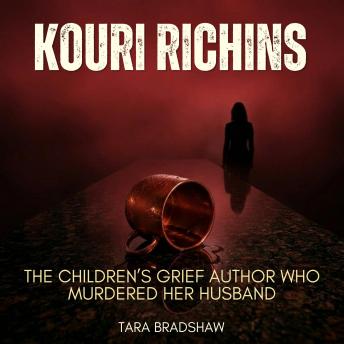 Kouri Richins: The Children's Grief Author Who Murdered Her Husband