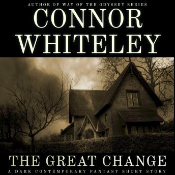 The Great Change: A Dark Contemporary Fantasy Short Story