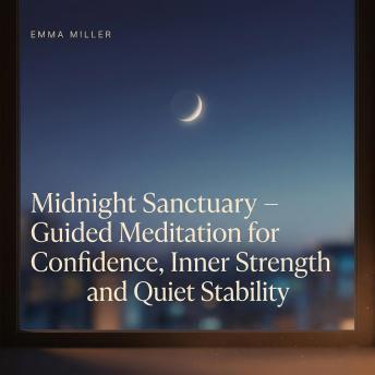 Midnight Sanctuary – Guided Meditation for Confidence, Inner Strength and Quiet Stability