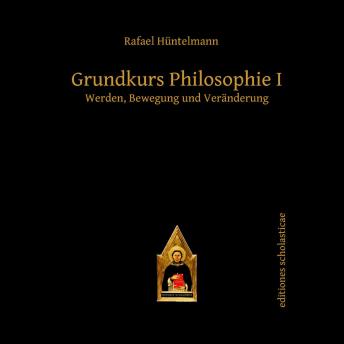[German] - Grundkurs Philosophie I: Werden, Bewegung und Veränderung