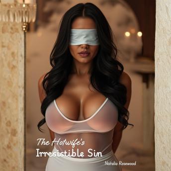 The Hotwife’s Irresistible Sin: A Forbidden Affair Romance