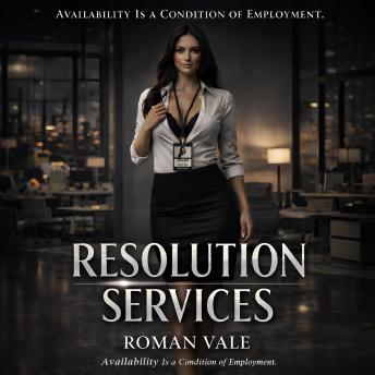 Resolution Service: Subtitle: A Dark Corporate Erotica of Power, Access, and Control