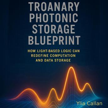 Troanary Photonic Storage Blueprint: How Light Based Logic can Redefine Computation and Data Storage