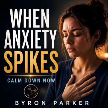 When Anxiety Spikes: A Guided Meditation for Immediate Calm, Grounding, and Relief When You Feel Overwhelmed