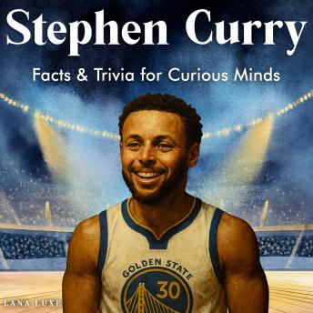 Stephen Curry: Facts & Trivia for Curious Minds