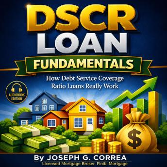 DSCR Loan Fundamentals: How Debt Service Coverage Ratio Loans Really Work