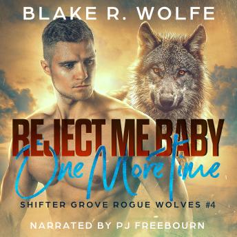 Reject Me Baby One More Time: MM Wolf Shifter Romance