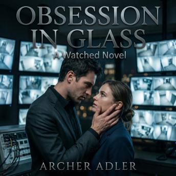 Obsession In Glass: A Watched Novel