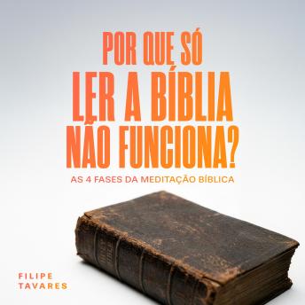 [Portuguese] - Por Que Só Ler a Bíblia Não Funciona?: As Quatro Fases da Meditação Bíblica