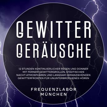 [German] - Gewitter-Geräusche: 12 Stunden kontinuierlicher Regen und Donner mit fernem Gewittergrollen, städtischen Nacht-Atmosphären und langsam heranziehenden Gewitterfronten für ununterbrochenes Hören