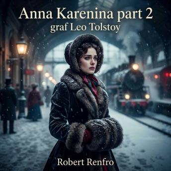 Anna Karenina part 2: A masterpiece of Literary Fiction. Dive into Tolstoy's epic tale of forbidden romance, high-society betrayal, and deep philosophical truths in the glittering heart of Imperial Russia.