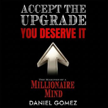 Accept the Upgrade: You Deserve it