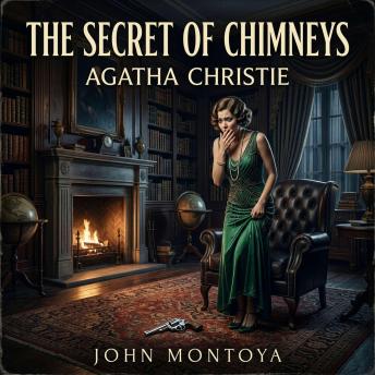 The secret of chimneys: A Gripping Country House Mystery of Blackmail, Balkan Royals, and Murder — Uncover the Deadly Secrets of a Historic British Estate