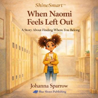 When Naomi Feels Left Out: A Story About Finding Where You Belong