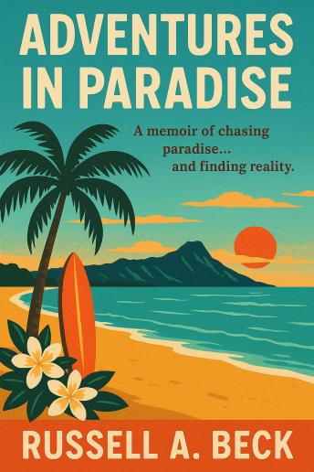 Adventures in Paradise: A memoir of chasing paradise and finding reality