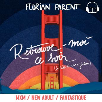 [French] - Retrouve-moi ce soir (Romance MxM Gay Fantastique): Lu par Florian Parent