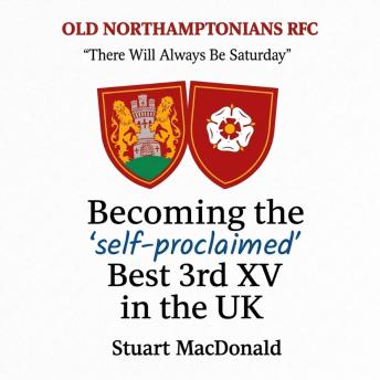 “There Will Always Be Saturday”: Becoming the ‘self-proclaimed’ Best 3rd XV in the UK